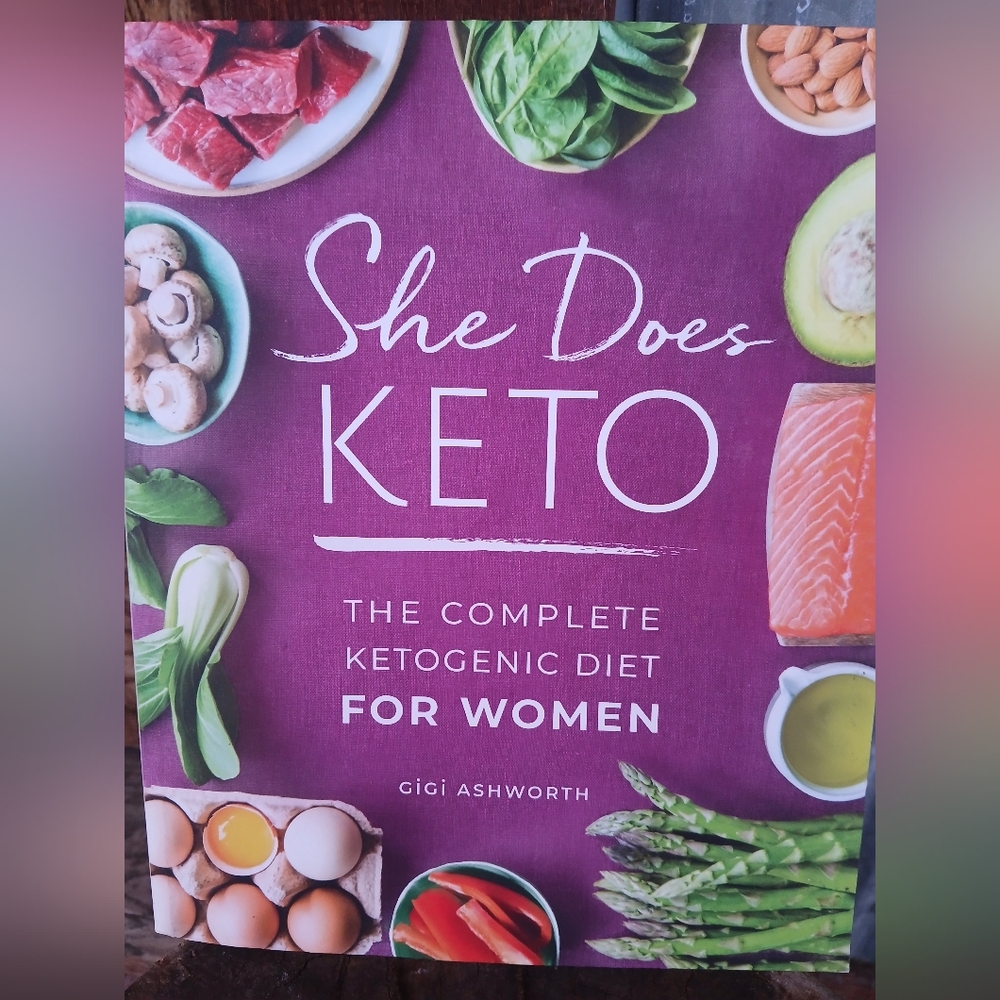 She Does Keto: The Complete Ketogenic Diet for Women by Gigi Ashworth COOKBOOK
